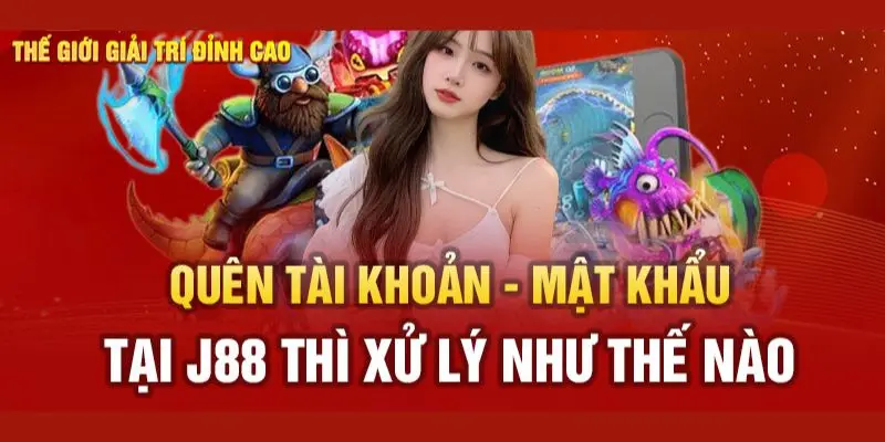 Cách khôi phục khi quên mật khẩu J88 nhanh nhất